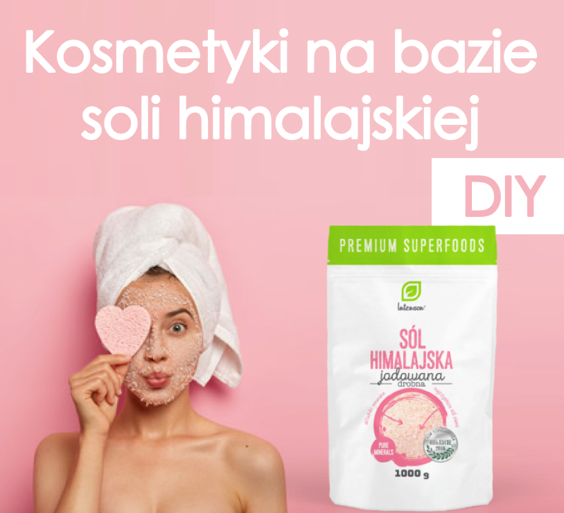 DIY: KOSMETYKI NA BAZIE SOLI HIMALAJSKIEJ